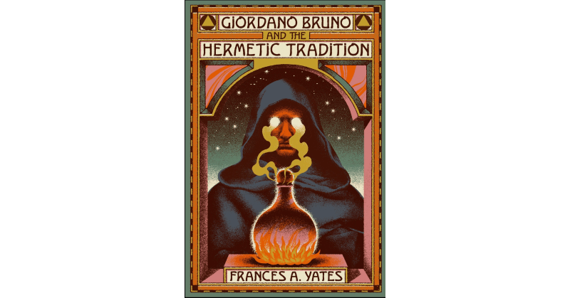 Giordano Bruno and the Hermetic Tradition: A Review